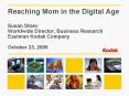 Reaching Mom in the Digital Age Susan Stoev Worldwide Director, Business Research Eastman Kodak Comp PowerPoint PPT Presentation