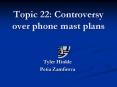 Topic 22: Controversy over phone mast plans PowerPoint PPT Presentation