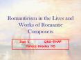Romanticism in the Lives and Works of Romantic Composers PowerPoint PPT Presentation