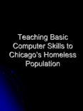 Teaching Basic Computer Skills to Chicagos Homeless Population PowerPoint PPT Presentation