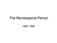The Renaissance Period PowerPoint PPT Presentation