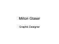 Milton Glaser PowerPoint PPT Presentation