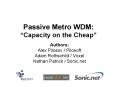 Passive Metro WDM: Capacity on the Cheap PowerPoint PPT Presentation