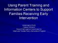 Using Parent Training and Information Centers to Support Families Receiving Early Intervention PowerPoint PPT Presentation