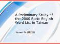 A Preliminary Study of the 2000 Basic English Word List in Taiwan PowerPoint PPT Presentation
