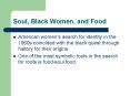 Soul, Black Women, and Food PowerPoint PPT Presentation