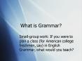 What is Grammar PowerPoint PPT Presentation