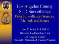 Los Angeles County STD Surveillance Data Surveillance, Sources, Methods and Issues PowerPoint PPT Presentation