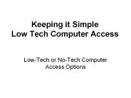 Keeping it Simple Low Tech Computer Access