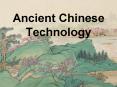 Ancient Chinese Technology PowerPoint PPT Presentation