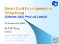 Smart Card Development in Hong Kong SIMmate 2000 Product Launch 28 November 2000 PowerPoint PPT Presentation
