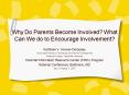 Why Do Parents Become Involved What Can We do to Encourage Involvement PowerPoint PPT Presentation