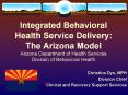 Integrated Behavioral Health Service Delivery: The Arizona Model Arizona Department of Health Servic PowerPoint PPT Presentation