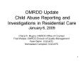 OMRDD Update Child Abuse Reporting and Investigations in Residential Care January 6, 2009 PowerPoint PPT Presentation