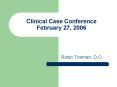 Clinical Case Conference February 27, 2006 PowerPoint PPT Presentation