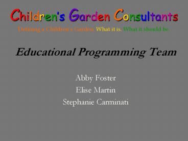 Childrens Garden Consultants Defining a Childrens Garden. What it is. What it should be.