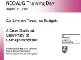 NCOAUG Training Day August 15, 2003 GoLive on Time, on Budget. A Case Study at University of Chicago PowerPoint PPT Presentation