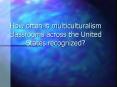 How often is multiculturalism classrooms across the United States recognized PowerPoint PPT Presentation