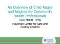 An Overview of Child Abuse and Neglect for Community Health Professionals PowerPoint PPT Presentation