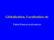 Globalization, Localization etc