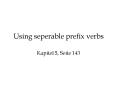 Using seperable prefix verbs PowerPoint PPT Presentation