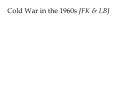 Cold War in the 1960s JFK PowerPoint PPT Presentation