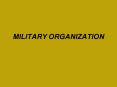 MILITARY ORGANIZATION PowerPoint PPT Presentation