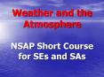 Weather and the Atmosphere NSAP Short Course for SEs and SAs PowerPoint PPT Presentation