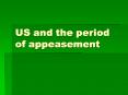 US and the period of appeasement PowerPoint PPT Presentation