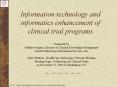 Information technology and informatics enhancement of clinical trial programs PowerPoint PPT Presentation