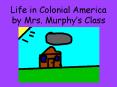 Life in Colonial America by Mrs. Murphys Class PowerPoint PPT Presentation