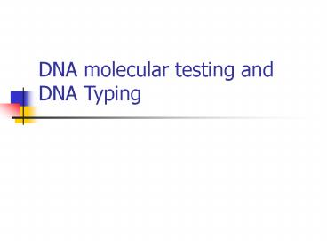 DNA molecular testing and DNA Typing