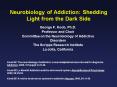 Neurobiology of Addiction: Shedding Light from the Dark Side PowerPoint PPT Presentation