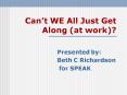 Cant WE All Just Get Along at work PowerPoint PPT Presentation