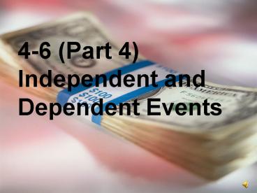 46 Part 4 Independent and Dependent Events