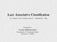 Lazy Associative Classification By Adriano Veloso,Wagner Meira Jr. , Mohammad J. Zaki PowerPoint PPT Presentation