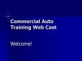 Commercial Auto Training Web Cast PowerPoint PPT Presentation