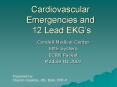 Cardiovascular Emergencies and 12 Lead EKGs PowerPoint PPT Presentation