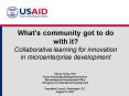 Whats community got to do with it Collaborative learning for innovation in microenterprise developme PowerPoint PPT Presentation