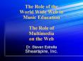 The Role of the World Wide Web in Music Education The Role of Multimedia on the Web PowerPoint PPT Presentation