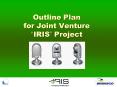 Outline Plan for Joint Venture IRIS Project PowerPoint PPT Presentation