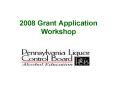 2008 Grant Application Workshop PowerPoint PPT Presentation