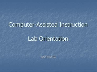 ComputerAssisted Instruction Lab Orientation