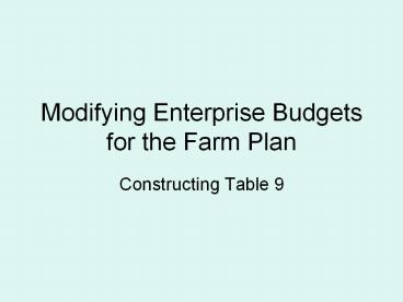 Modifying Enterprise Budgets for the Farm Plan
