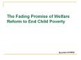 The Fading Promise of Welfare Reform to End Child Poverty PowerPoint PPT Presentation