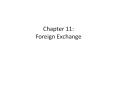 Chapter 11: Foreign Exchange PowerPoint PPT Presentation