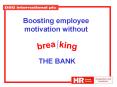 Boosting employee motivation without PowerPoint PPT Presentation