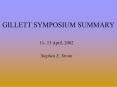 GILLETT SYMPOSIUM SUMMARY PowerPoint PPT Presentation