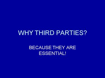 WHY THIRD PARTIES