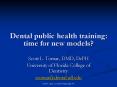 Dental public health training: time for new models PowerPoint PPT Presentation